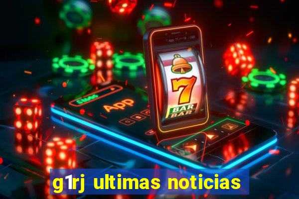 g1rj ultimas noticias